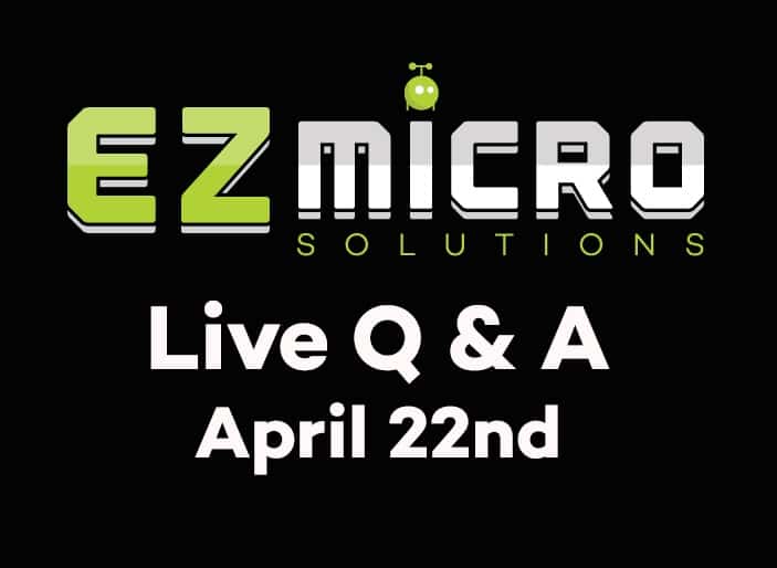 EZ Micro Solutions: Live Q&A April 22nd