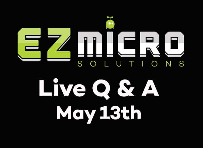 EZ Micro Solutions: Live Q&A May 13th