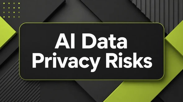 Featured blog image for AI Data Privacy Risks: What Businesses Need to Know Before It’s Too Late