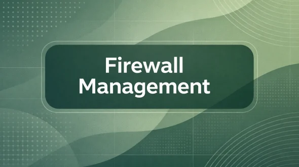 Featured blog image for Firewall Management: What IT Teams Get Wrong and How to Fix It