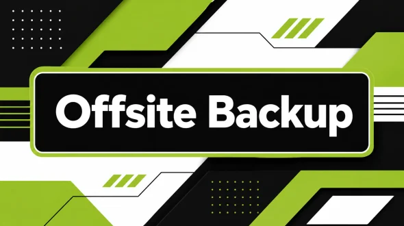 Featured blog image for Offsite Backup: What It Is, Why It Fails, and How to Get It Right