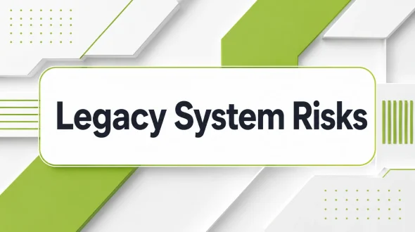 Featured blog image for Legacy System Risks: How to Spot Them Before They Escalate